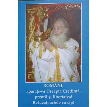 ROMANI, APARATI-VA DREAPTA CREDINTA, PREOTII SI LIBERTATEA! REFUZATI ACTELE CU CIP!