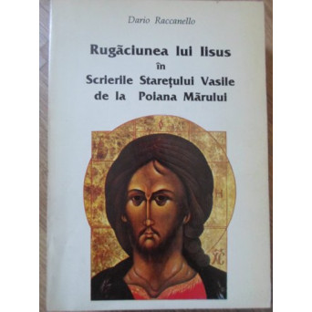 RUGACIUNEA LUI IISUS IN SCRIERILE STARETULUI VASILE DE LA POIANA MARULUII