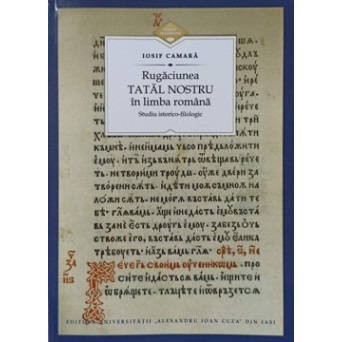 RUGACIUNEA TATAL NOSTRU IN LIMBA ROMANA. STUDIU ISTORICO-FILOLOGIC