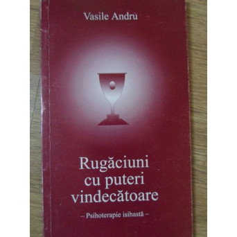 RUGACIUNI CU PUTERI VINDECATOARE. PSIHOTERAPIE ISIHASTA