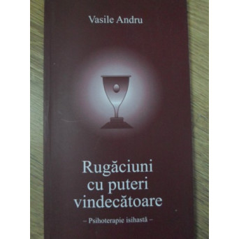 RUGACIUNI CU PUTERI VINDECATORE. PSIHOTERAPIE ISIHASTA