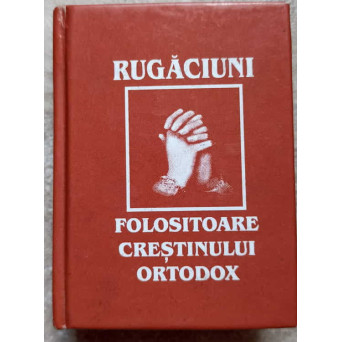 RUGACIUNI FOLOSITOARE CRESTINULUI ORTODOX