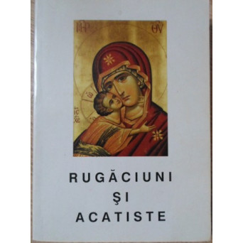 RUGACIUNI SI ACATISTE