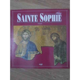 SAINTE SOPHIE. BISERICA SFANTA SOFIA CONSTANTINOPOL