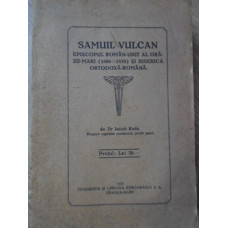 SAMUIL VULCAN EPISCOPUL ROMAN-UNIT AL ORAZII-MARI (1806-1839) SI BISERICA ORTODOXA ROMANA
