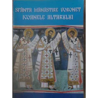 SFANTA MANASTIRE VORONET. ICOANELE ALTARULUI