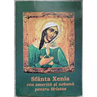SFANTA XENIA CEA SMERITA SI NEBUNA PENTRU HRISTOS