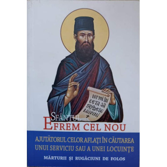 SFANTUL EFREM CEL NOU, AJUTATORUL CELOR AFLATI IN CAUTAREA UNUI SERVICIU SAU A UNEI LOCUINTE. MARTURII SI RUGACIUNI DE FOLOS