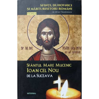 SFANTUL MARE MUCENIC IOAN CEL NOU DE LA SUCEAVA SFANTUL MARE MUCENIC IOAN CEL NOU DE LA SUCEAVA