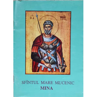 SFANTUL MARE MUCENIC MINA. VIATA SI ACATISTUL