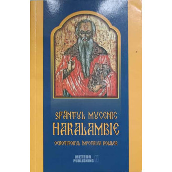 SFANTUL MUCENIC HARALAMBIE, OCROTITORUL IMPOTRIVA BOLILOR