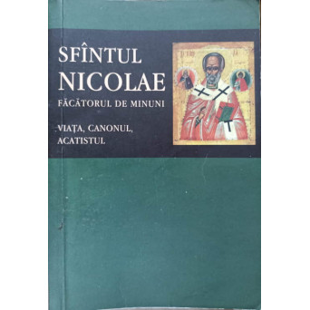 SFANTUL NICOLAE FACATORUL DE MINUNI. VIATA, CANONUL, ACATISTUL