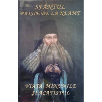 SFANTUL PAISIE DE LA NEAMT, VIATA, MINUNILE SI ACATISTUL SFANTUL PAISIE DE LA NEAMT, VIATA, MINUNILE SI ACATISTUL