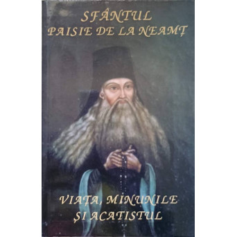SFANTUL PAISIE DE LA NEAMT, VIATA, MINUNILE SI ACATISTUL