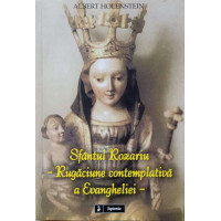 SFANTUL ROZARIU - RUGACIUNE CONTEMPLATIVA A EVANGHELIEI SFANTUL ROZARIU - RUGACIUNE CONTEMPLATIVA A EVANGHELIEI