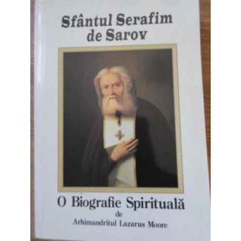 SFANTUL SERAFIM DE SAROV. O BIOGRAFIE SPIRITUALA