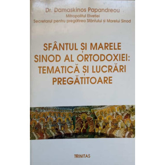 SFANTUL SI MARELE SINOD AL ORTODOXIEI: TEMATICA SI LUCRARI PREGATITOARE
