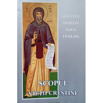 SFANTUL SIMEON NOUL TEOLOG DESPRE SCOPUL VIETII CRESTINE