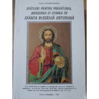 SFATUIRI PENTRU PREGATIREA, MERGEREA SI STAREA IN SFANTA BISERICA ORTODOXA
