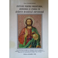 SFATUIRI PENTRU PREGATIREA, MERGEREA SI STAREA IN SFANTA BISERICA ORTODOXA SFATUIRI PENTRU PREGATIREA, MERGEREA SI STAREA IN SFANTA BISERICA ORTODOXA