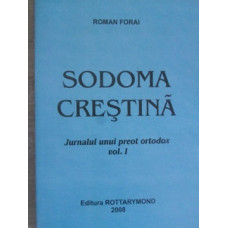 SODOMA CRESTINA. JURNALUL UNUI PREOT ORTODOX VOL.1