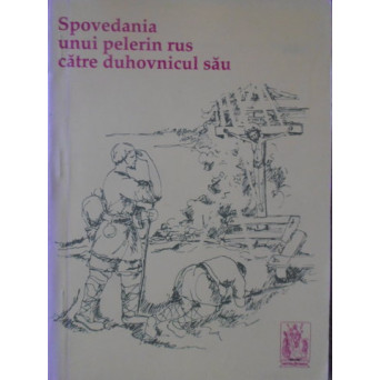 SPOVEDANIA UNUI PELERIN RUS CATRE DUHOVNICUL SAU