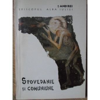 SPOVEDANIE SI COMUNIUNE (CU DEDICATIA AUTORULUI)