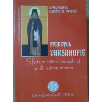 STARETUL VARSANUFIE: SFATURI CATRE MONAHI SI OMILII CATRE MIRENI