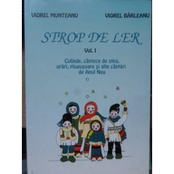 STROP DE LER VOL.1 COLINDE, CANTECE DE STEA, URARI, PLUGUSOARE SI ALTE CANTARI DE ANUL NOU