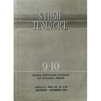 STUDII TEOLOGICE. REVISTA INSTITUTELOR TEOLOGICE DIN PATRIARHIA ROMANA. SERIA II, ANUL XII, NR.9-10