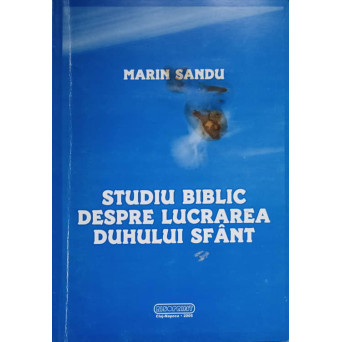 STUDIU BIBLIC DESPRE LUCRAREA DUHULUI SFANT