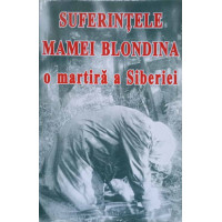 SUFERINTELE MAMEI BLONDINA O MARTIRA A SIBERIEI