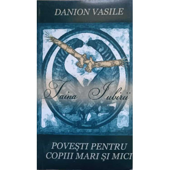 TAINA IUBIRII. POVESTI PENTRU COPIII MARI SI MICI