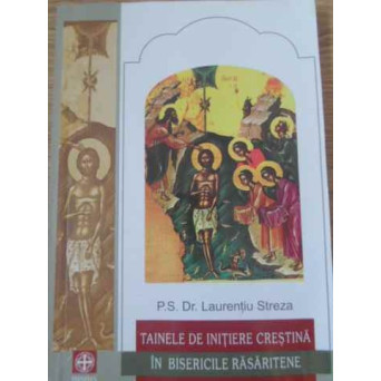 TAINELE DE INITIERE CRESTINA IN BISERICILE RASARITENE