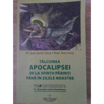 TALCUIREA APOCALIPSEI DE LA SFINTII PARINTI PANA IN ZILELE NOASTRE