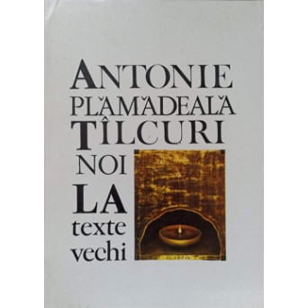 TALCUIRI NOI LA TEXTE VECHI
