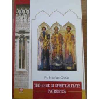 TEOLOGIE SI SPIRITUALITATE PATRISTICA