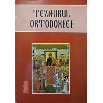TEZAURUL ORTODOXIEI. TEXTE ALESE