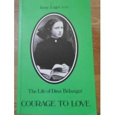 THE LIFEW OF DIANA BELANGER COURAGE TO LOVE