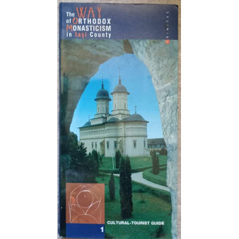 THE WAY OF ORTHODOX MONASTICISM IN IASI COUNTY