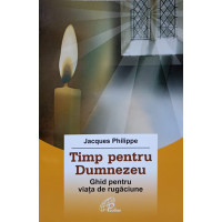 TIMP PENTRU DUMNEZEU. GHID PENTRU VIATA DE RUGACIUNE TIMP PENTRU DUMNEZEU. GHID PENTRU VIATA DE RUGACIUNE