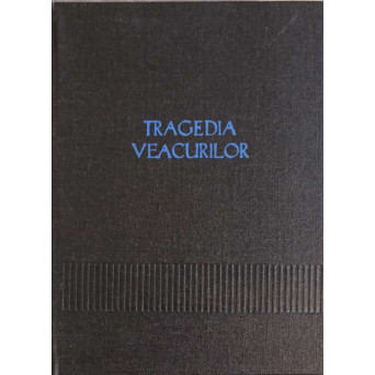 TRAGEDIA VEACURILOR