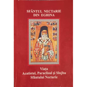 VIATA, ACATISTUL, PARACLISUL SI SLUJBA SFANTULUI NECTARIE