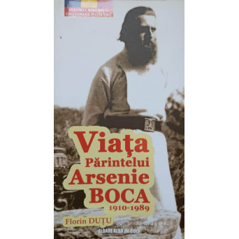VIATA PARINTELUI ARSENIE BOCA 1910-1989