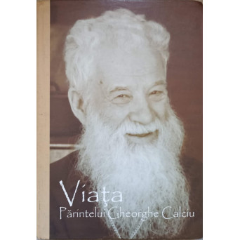 VIATA PARINTELUI GHEORGHE CALCIU DUPA MARTURIILE SALE SI ALE ALTORA