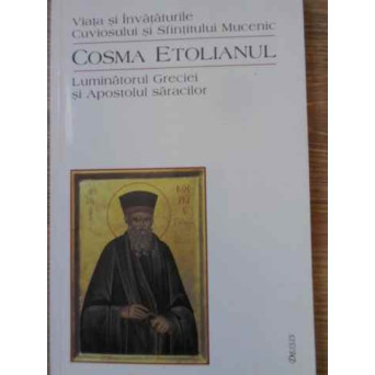 VIATA SI INVATATURILE CUVIOSULUI SI SFINTITULUI MUCENIC COSMA ETOLIANUL LUMINATORUL GRECIEI