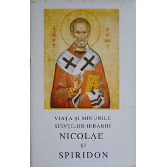 VIATA SI MINUNILE SFINTILOR IERARHI NICOLAE SI SPIRIDON