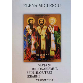 VIATA SI MISIONARISMUL SFINTILOR TREI IERARHI. VERSIFICATE
