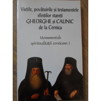 VIETILE, POVATUIRILE SI TESTAMENTELE SFINTILOR STARETI GHEORGHE SI CALINIC DE LA CERNICA