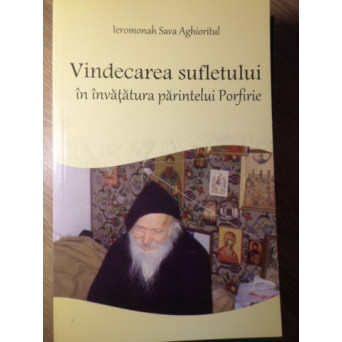 VINDECAREA SUFLETULUI IN INVATATURA PARINTELUI PORFIRIE